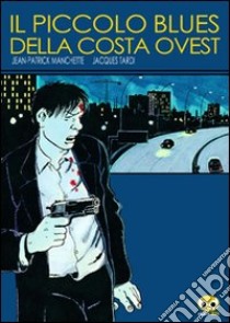 Il piccolo blues della costa ovest libro di Manchette Jean-Patrick; Tardi Jacques