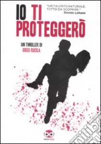 Io ti proteggerò libro di Rucka Greg