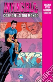 Cose dell'altro mondo. Invincible libro di Kirkman Robert