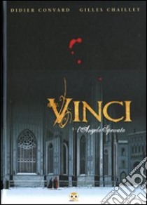 Vinci. Vol. 1: L'angelo spezzato libro di Chaillet Gilles; Convard Didier