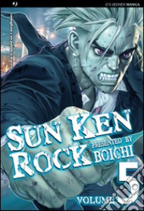 Sun Ken Rock. Vol. 5 libro di Boichi