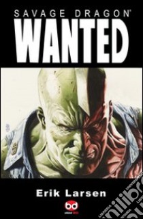 Wanted. Savage Dragon libro di Larsen Erik