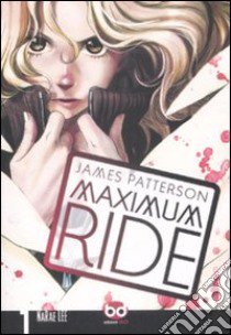 Maximum Ride. Vol. 1 libro di Patterson James; Lee NaRae