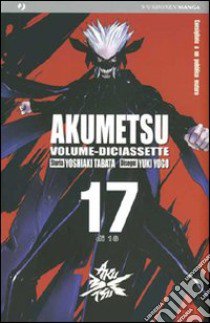 Akumetsu. Vol. 17 libro di Tabata Yoshiaki; Yogo Yuki