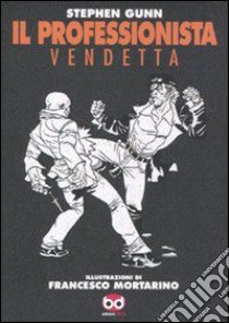 Vendetta. Il professionista libro di Gunn Stephen; Mortarino Francesco