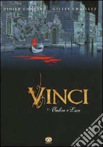 Vinci. Vol. 2: Ombre e luci libro di Chaillet Gilles; Convard Didier