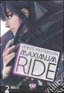 Maximum Ride. Vol. 2 libro di Patterson James; Lee NaRae