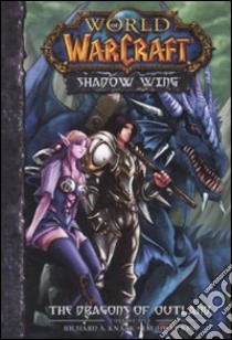 The Dragons of outland. World of Warcraft. Shadow Wing. Vol. 1 libro di Knaak Richard A.; Kim Jae-Hwan