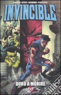 Duro a morire. Invincible. Vol. 10 libro di Kirkman Robert; Ottley Ryan