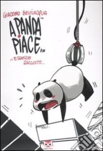 A panda piace... essere raccolto libro di Bevilacqua Giacomo Keison