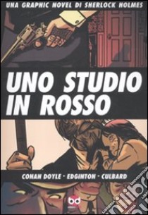 Uno studio in rosso. Una graphic novel di Sherlock Holmes libro di Doyle Arthur Conan; Edginton Ian; Culbard I. N. J.