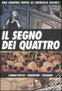 Il segno dei quattro. Una graphic novel di Sherlock Holmes libro di Doyle Arthur Conan; Edginton Ian; Culbard I. N. J.