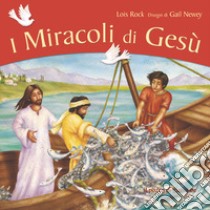 I miracoli di Gesù libro di Rock Lois