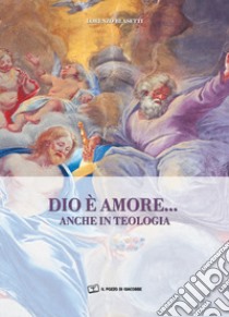 Dio è amore... anche in teologia libro di Blasetti Lorenzo