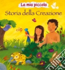 La mia piccola storia della creazione. Ediz. illustrata libro di Goodings Christina; Mitchell Melanie