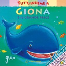 Tutti insieme a Giona e il grande pesce. Ediz. a colori libro di Goodings Christina; Henley Claire