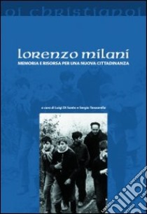 Lorenzo Milani. Memoria e risorsa per una nuova cittadinanza libro di Di Santo L. (cur.); Tanzarella S. (cur.)