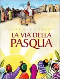 La via della Pasqua. Ediz. illustrata libro di Godfrey Jan