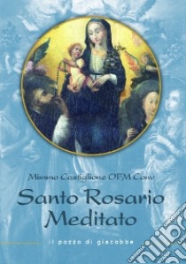 Il santo rosario meditato libro di Castiglione Mimmo