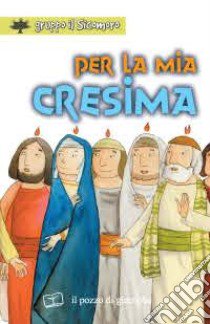 Per la mia cresima libro di Vecchini Silvia; Gruppo Il Sicomoro (cur.)