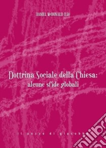 Dottrina sociale della Chiesa: alcune sfide globali libro di McDonald D. (cur.)