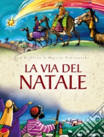 La via del Natale. Ediz. illustrata libro di Godfrey Jan