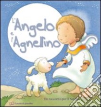 L'angelo e l'agnellino. Un racconto per il Natale. Ediz. illustrata libro di Piper Sophie