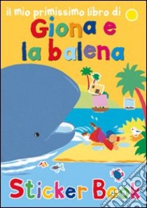 Il mio primissimo libro di Giona e la balena. Con adesivi. Ediz. illustrata libro di Rock Lois; Ayliffe Alex