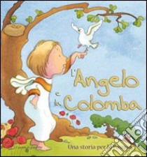 L'angelo e la colomba. Una storia per la Pasqua. Ediz. illustrata libro di Piper Sophie; Stephenson Kristina