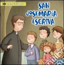 San Josemaría Escrivá. Ediz. illustrata libro di Vecchini Silvia