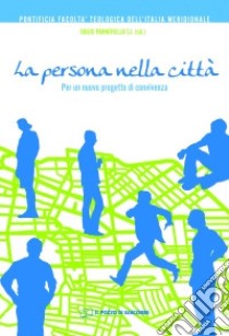 La persona nella città. Per un nuovo progetto di convivenza libro di Parnofiello G. (cur.)