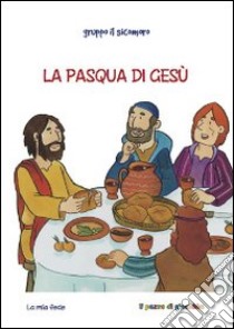 La Pasqua di Gesù libro di Vecchini Silvia; Gruppo Il Sicomoro (cur.)