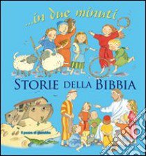 Storie della Bibbia... In due minuti. Ediz. illustrata libro di Pasquali Elena