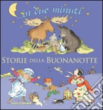 Storie della buonanotte... In due minuti. Ediz. illustrata libro di Pasquali Elena