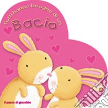 Tutti hanno bisogno di un bacio. Ediz. illustrata libro di Piper Sophie; Williams Caroline