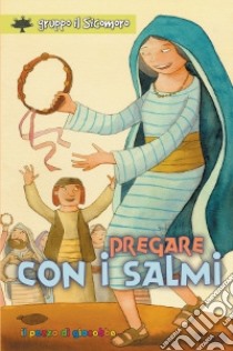 Pregare con i Salmi libro di Gruppo Il Sicomoro (cur.)