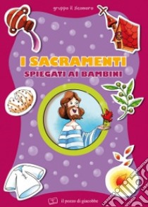 I sacramenti spiegati ai bambini libro di Pascoletti Elena; Gruppo Il Sicomoro (cur.)