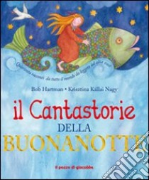 Il cantastorie della buonanotte. Ediz. illustrata libro di Hartman Bob