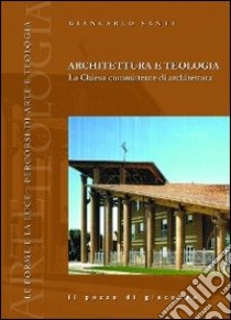 Architettura e teologia. La Chiesa committente di architettura libro di Santi Giancarlo