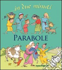 Parabole... In due minuti. Ediz. illustrata libro di Pasquali Elena