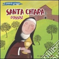 Santa Chiara d'Assisi. Il piccolo gregge. Ediz. illustrata libro di Fabris Francesca