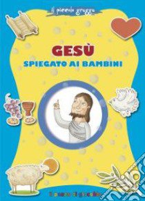 Gesù spiegato ai bambini. Il piccolo gregge libro di Fabris Francesca