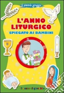 L'anno liturgico spiegato ai bambini libro di Baffetti Barbara