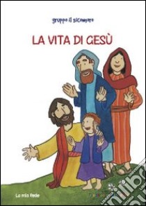 La vita di Gesù libro di Vecchini Silvia; Gruppo Il Sicomoro (cur.)