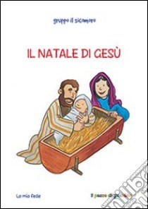 Il Natale di Gesù libro di Vecchini Silvia; Gruppo Il Sicomoro (cur.)