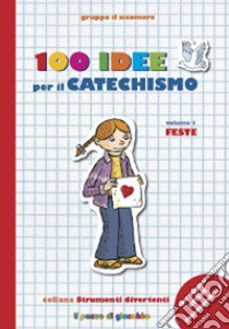 100 idee per il catechismo. Vol. 1: Feste libro di Vecchini Silvia; Studio Il Sualzo (cur.)