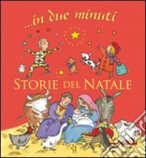 Storie del Natale... in due minuti. Ediz. illustrata libro di Pasquali Elena; Smee Nicola