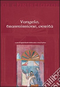 Vangelo, trasmissione, verità libro di Bastit-Kalinowska A. (cur.); Carfora A. (cur.)