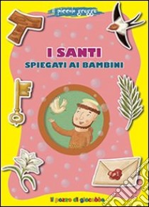 I santi spiegati ai bambini. Il piccolo gregge libro di Fabris Francesca