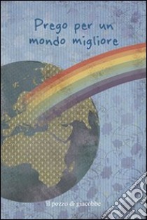 Prego per un mondo migliore libro di Fabris Francesca